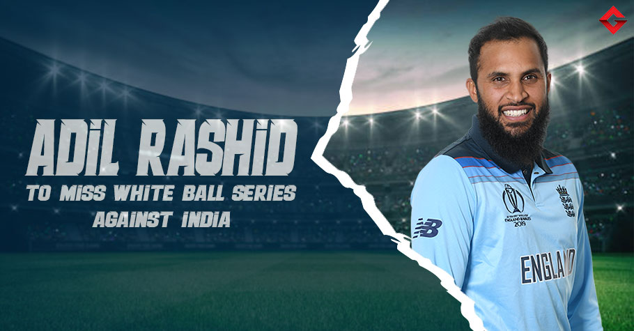 Adil Rashid Makes Himself Unavailable For India Tour