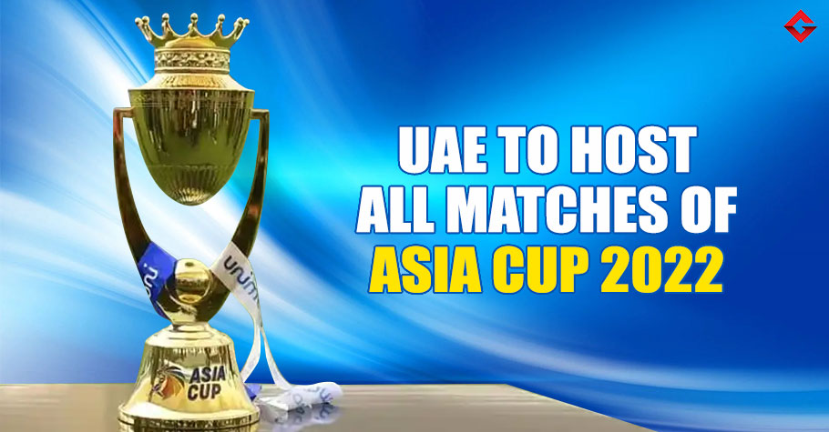Asia Cup 2022 To Take Place In UAE Amid Crisis In Sri Lanka