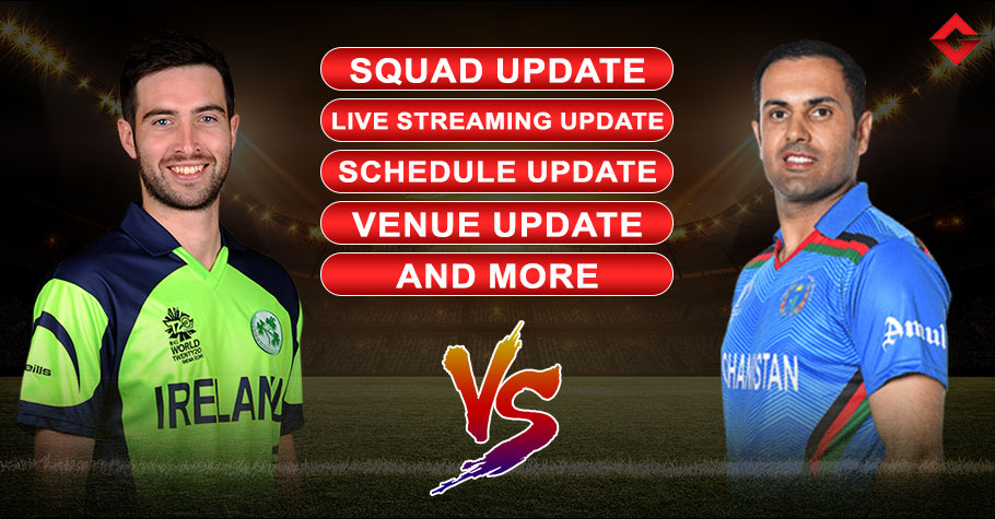 AFG vs IRE 2022 Squad Update, Live Streaming Update, Schedule Update, Venue Update, And More