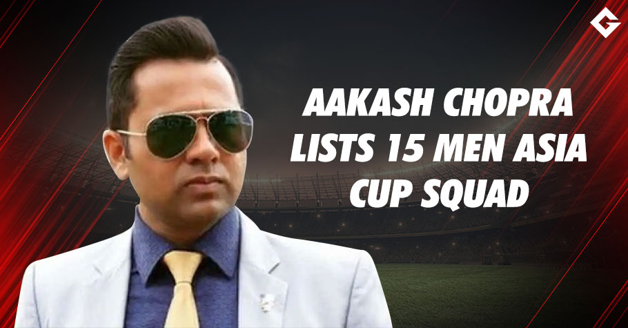 Aakash Chopra Names His Preferred 15-Man Squad For Asia Cup