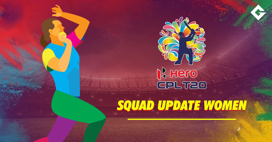 Hero CPL Women's Squad Update, Live Streaming Update, Schedule Update, Venue Update, and More