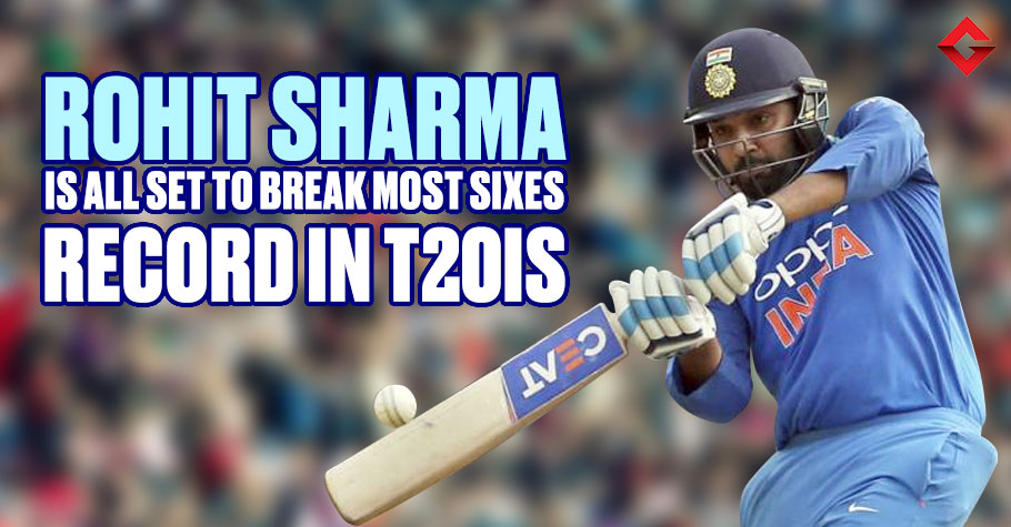 Rohit Sharma Is All Set To Break Most Sixes Record In T20Is
