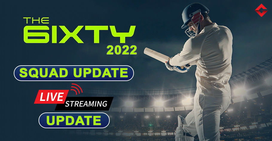 The 6ixty 2022 Squad Update, Live Streaming Update, Schedule Update, Venue Update, and Everything You Need To Know