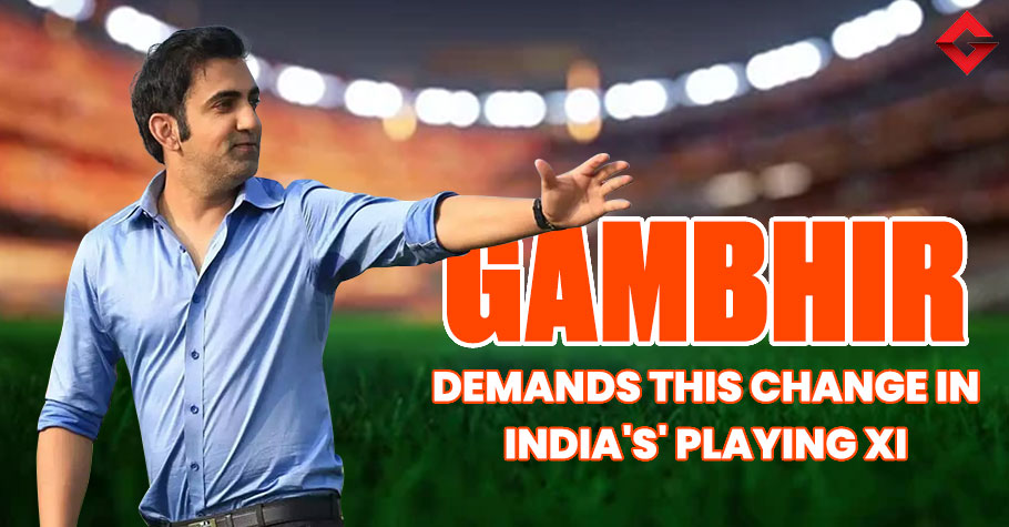 Gautam Gambhir Wants India To Make THIS Change In The Playing XI