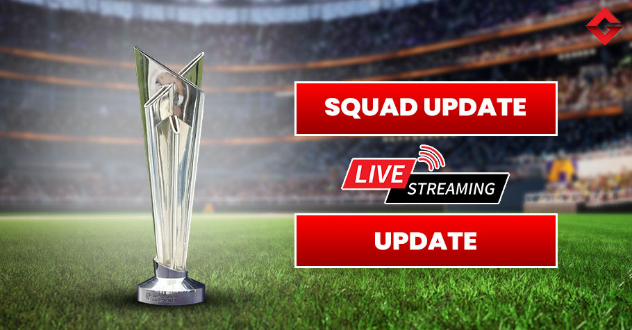 ICC T20 World Cup 2022 Squad Update, Live Streaming Update, Schedule Update, and Everything You Need To Know