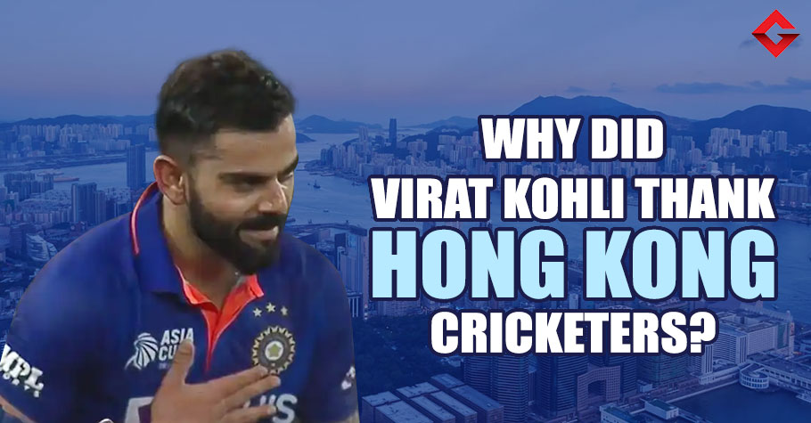 Why did Virat Kohli Thank Hong Kong Cricketers? Check out