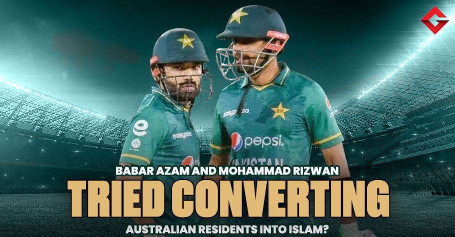 Babar Azam and Mohammad Rizwan Tried Converting Australian Residents Into Islam?