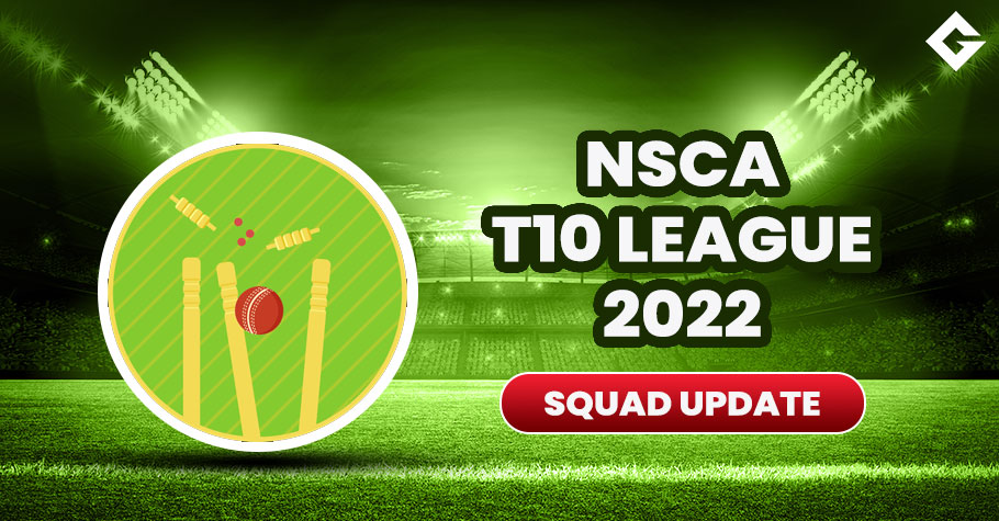 NSCA T10 League 2022 Squad Update, Schedule Update, Live Streaming Update, and More