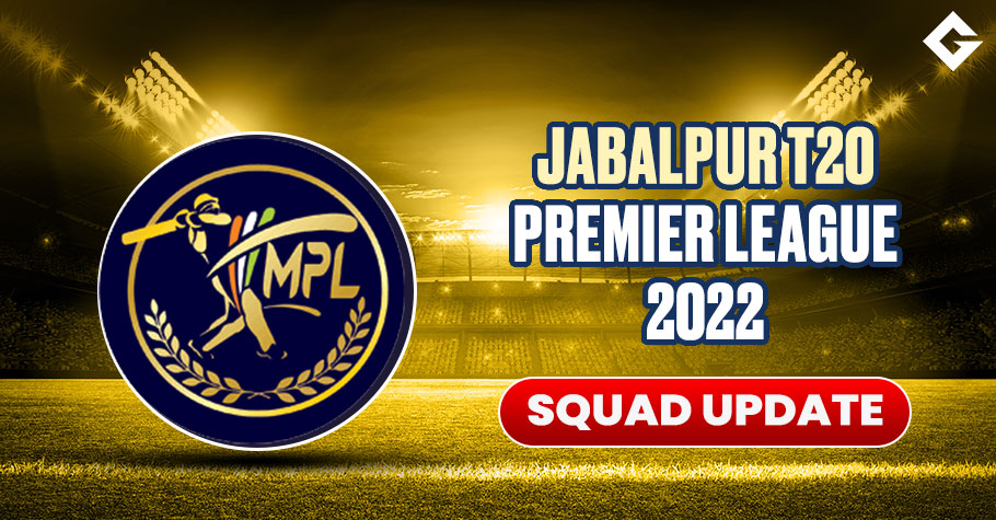 Jabalpur T20 Premier League Squad Update, Schedule Update, Live Streaming Update, and More