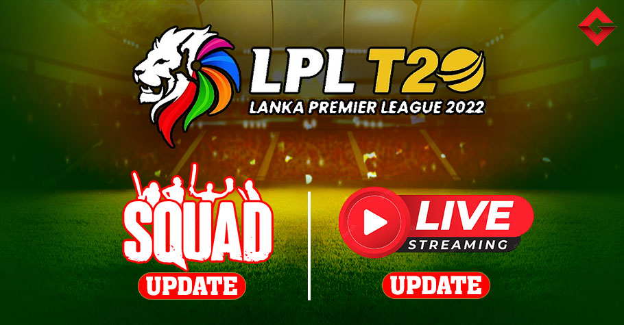 Lanka Premier League 2022 Live Streaming Update, Squad Update, Injury Updates & More!