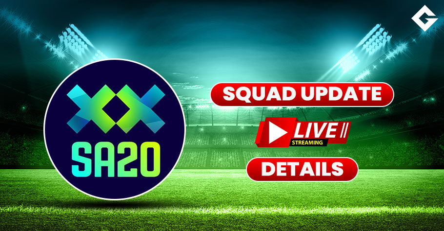 SA20 Squad Update, Live Streaming Details, Match Updates and Everything You Need To Know