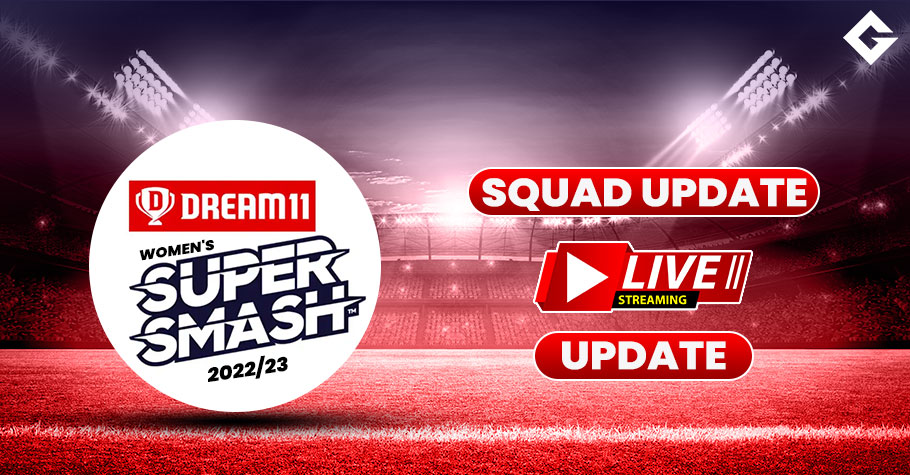 Dream11 Women's Super Smash 2022/23 Squad Update and Live Streaming Update, and More