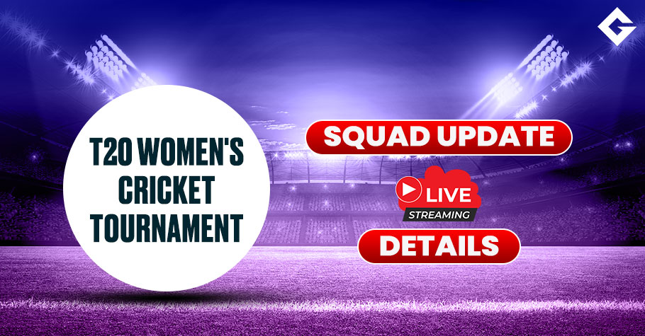 T20 Women's Cricket Tournament Squad Update and Live Streaming Details, Match Details, and More