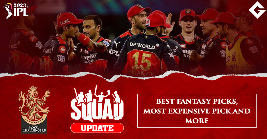 IPL 2023: Royal Challengers Bangalore Squad Update, IPL 2023 Best Fantasy Picks, Most Expensive Pick And More
