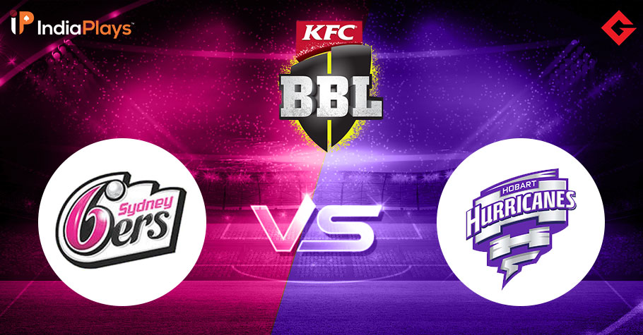 SIX vs HUR Fantasy Prediction, Big Bash League 2022-23 Match 11, Best Fantasy Picks, Playing XI Update, Squad Update, and More