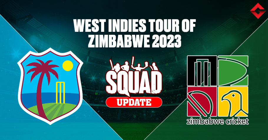 West Indies tour of Zimbabwe 2023 Squad Update, Live Streaming Update, and Match Details