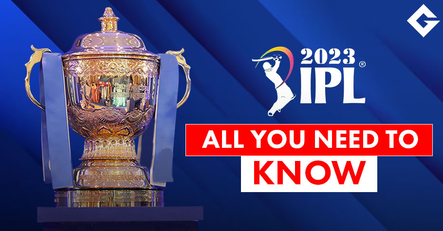 IPL 2023 Schedule, Dates, Venues, Match Timing And All You Need to Know 