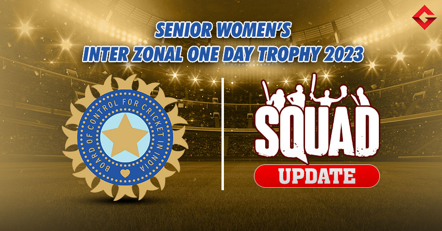Senior Women's Inter Zonal One Day Trophy 2023 Squad Update, Live Streaming Details, and Match Updates