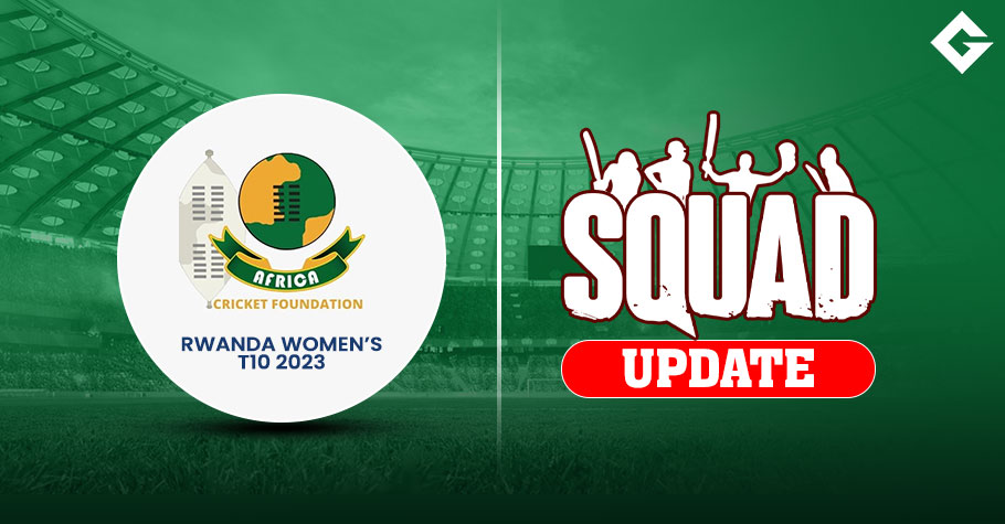 Rwanda Women's T10 2023 Squad Update, Live Streaming Details, Match Schedule, and Everything You Need To Know