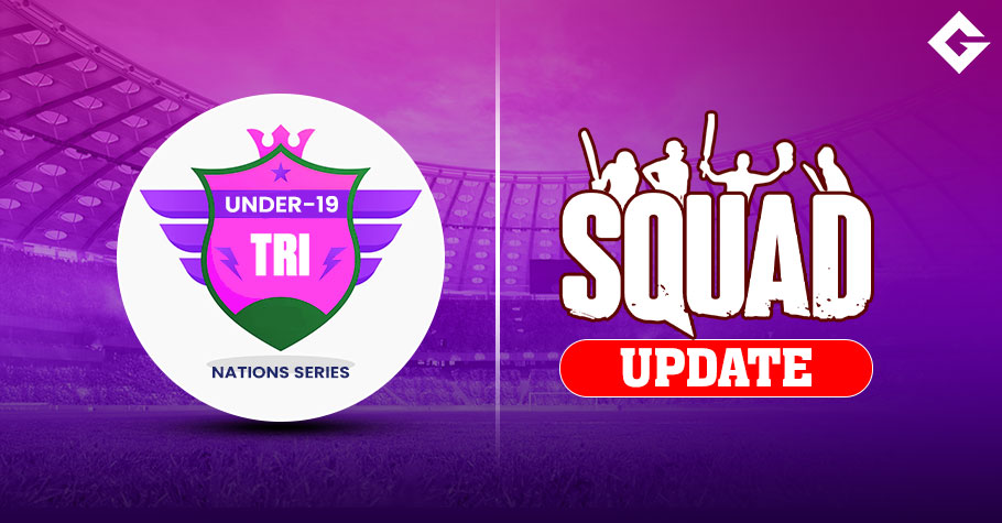 Under-19 Tri Nations Series Squad Update, Live Streaming Details, Match Schedule, and More