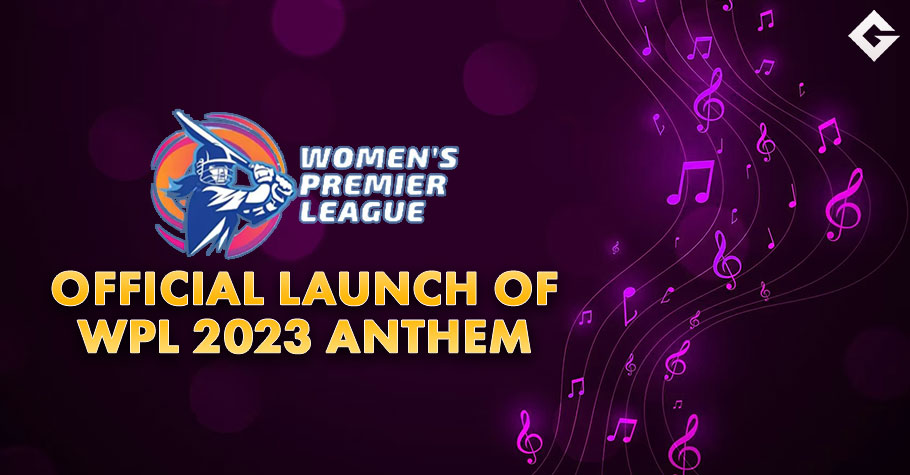Official Launch of WPL 2023 Anthem: Unveiling the Soundtrack of the Tournament