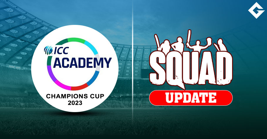 ICC Academy Champions Cup 2023 Squad Update, Live Streaming Details, and More