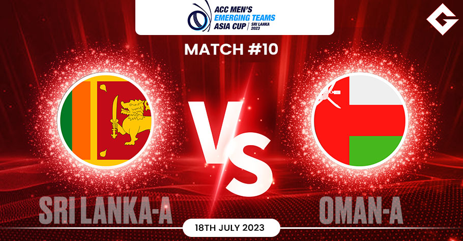 SL-A vs Oman-A Dream11 Prediction, ACC Emerging Teams Asia Cup 2023 Match 10 Best Fantasy Picks, Playing XI Update, and More