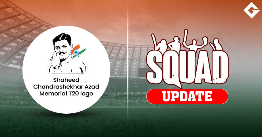Shaheed Chandershekhar Azad Memorial T20 Squad Update