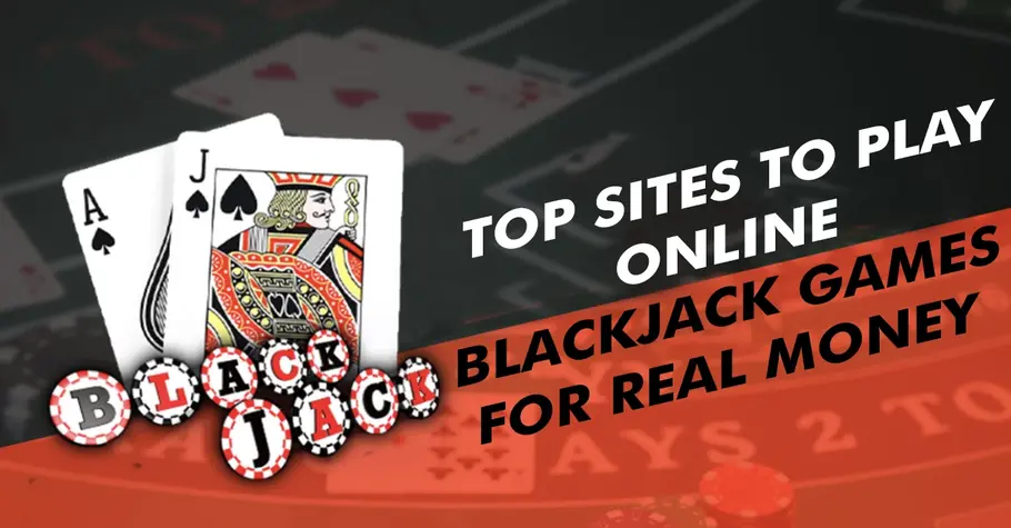 Top Sites to Play Online Blackjack Games for Real Money