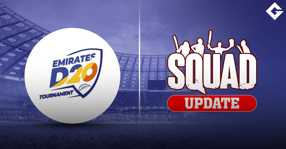 Emirates D20 Squad Update And More