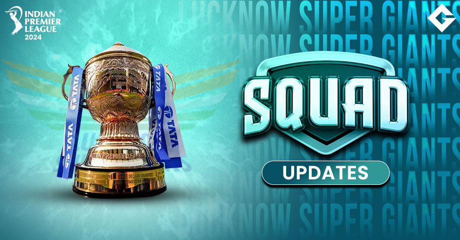 IPL 2024 LSG Squad: Lucknow Super Giants Squad In TATA IPL 2024