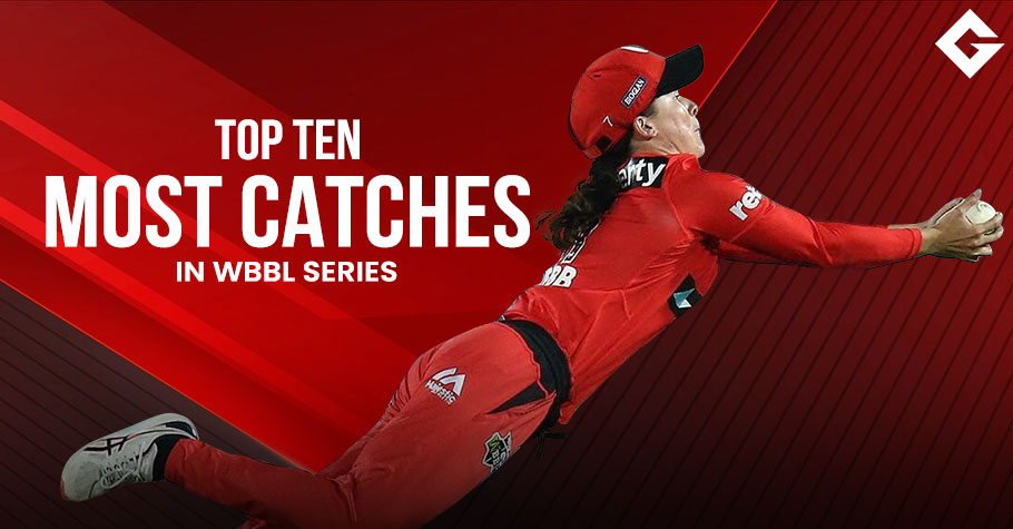 Top 10 Players To Grab Most Catches In Women's Big Bash League