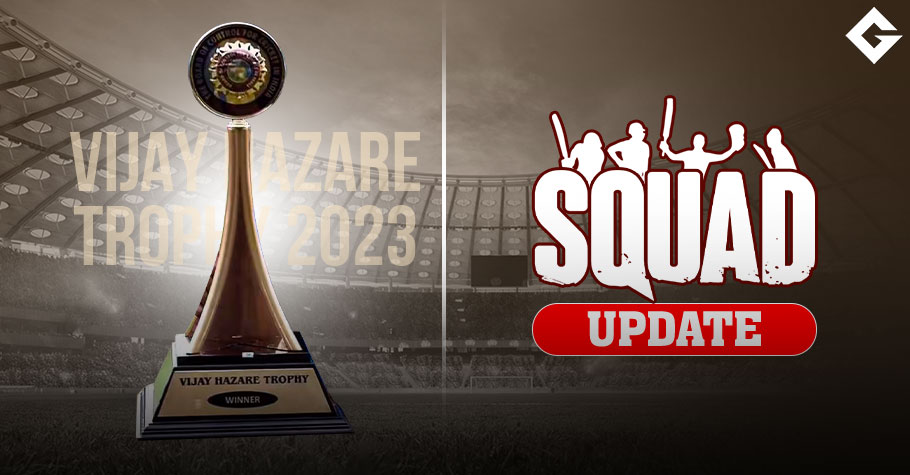 Vijay Hazare Trophy 2023 Squad Update