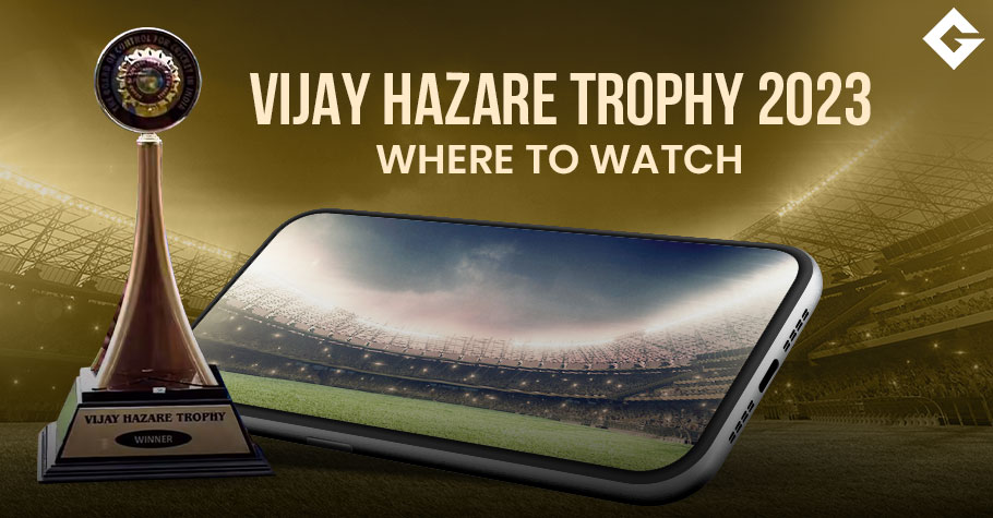 Where To Watch Vijay Hazare Trophy 2023 Live?