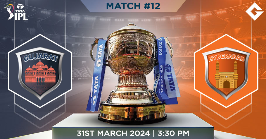 GT Vs SRH Dream11 Predictions - IPL 2024 Match 12