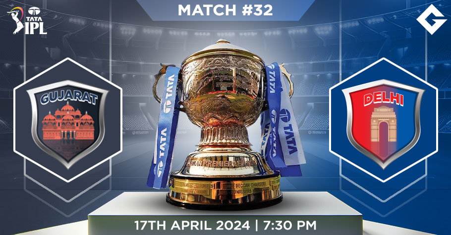 GT Vs DC Dream11 Predictions - IPL 2024 Match 32