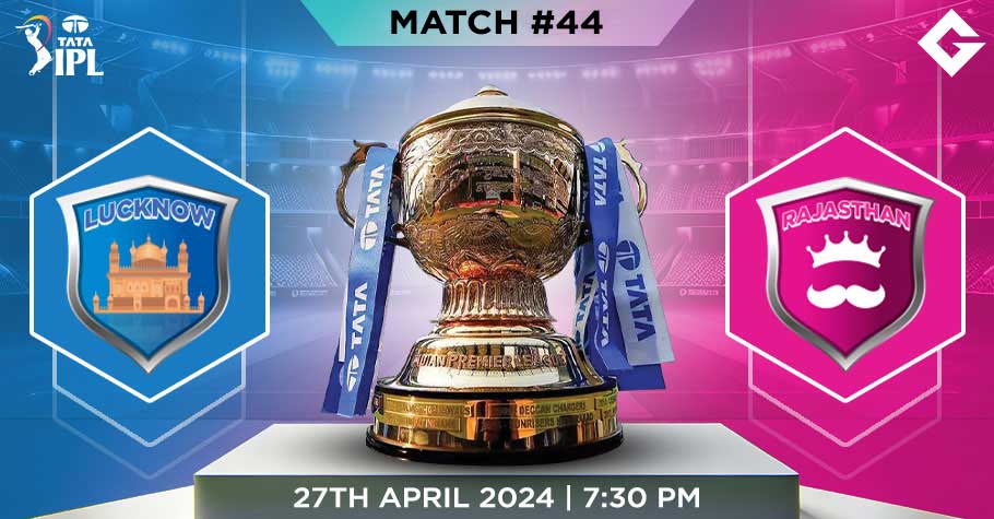 LKN Vs RR Dream11 Predictions - IPL 2024 Match 44