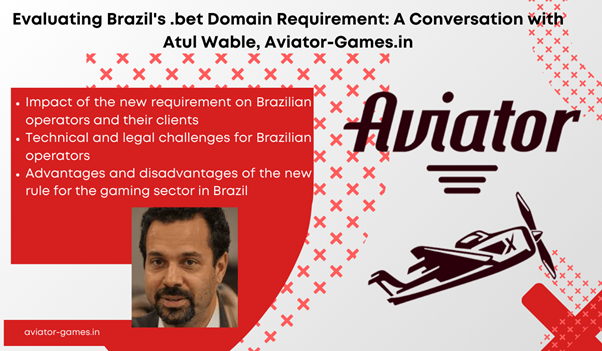 Evaluating Brazil's .bet Domain Requirement: A Conversation with Atul Wable, Aviator-Games.in