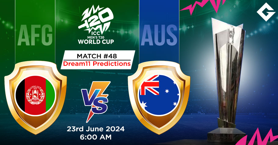 AFG Vs AUS Dream11 Predictions - T20 World Cup Match 48