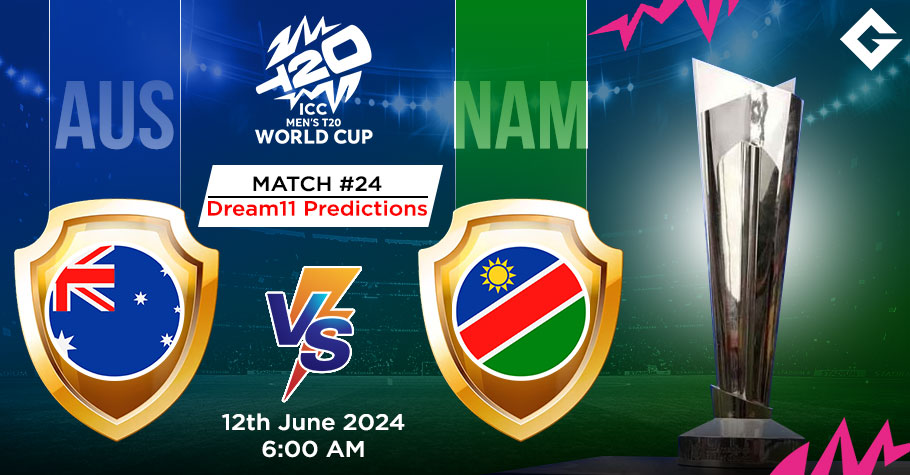 AUS Vs NAM Dream11 Predictions - T20 World Cup Match 24