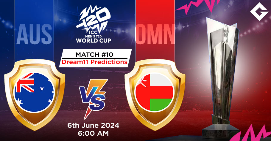 AUS Vs OMN Dream11 Predictions - T20 World Cup Match 10