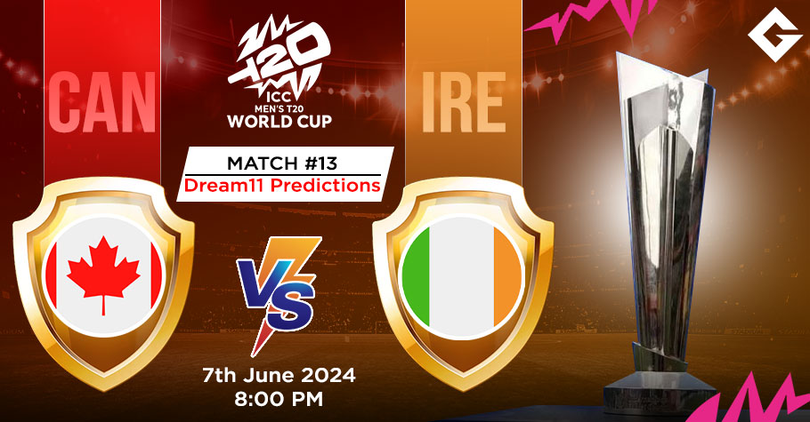 CAN Vs IRE Dream11 Predictions - T20 World Cup Match 13