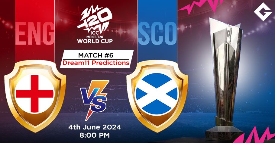 ENG Vs SCO Dream11 Predictions - T20 World Cup Match 6