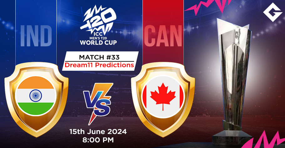 IND Vs CAN Dream11 Predictions - T20 World Cup Match 33