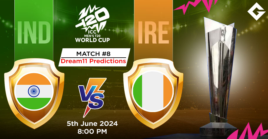 IND Vs IRE Dream11 Predictions - T20 World Cup Match 8