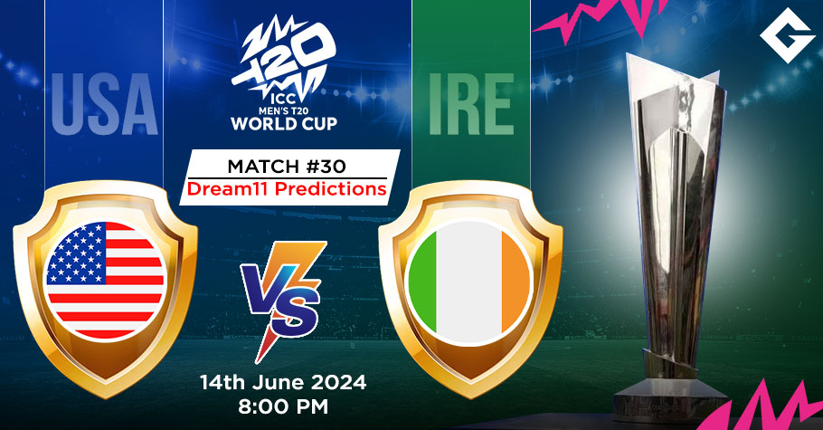 USA Vs IRE Dream11 Predictions - T20 World Cup Match 30