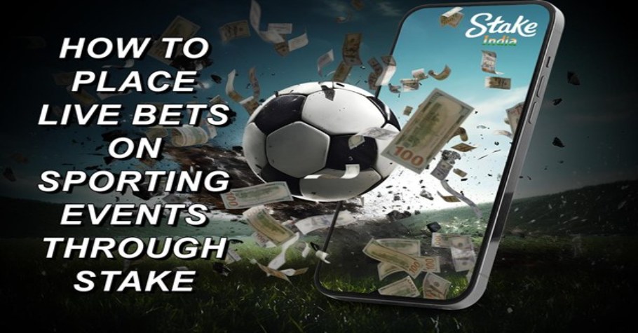 How To Place Live Bets On Sporting Events Through Stake