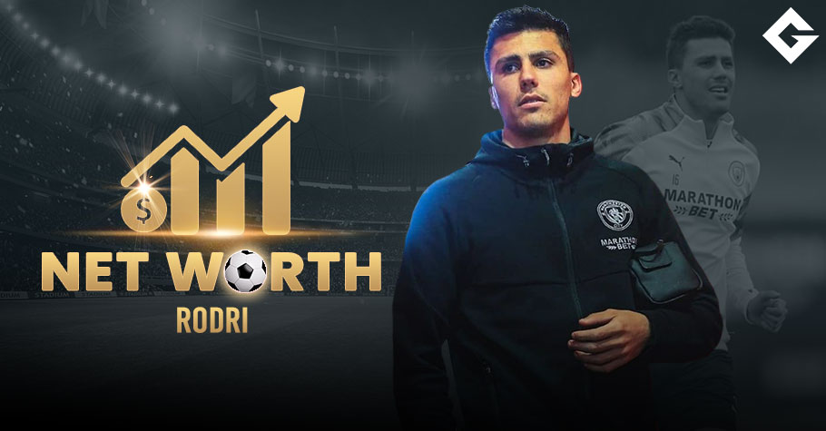 Rodri Net Worth 2024