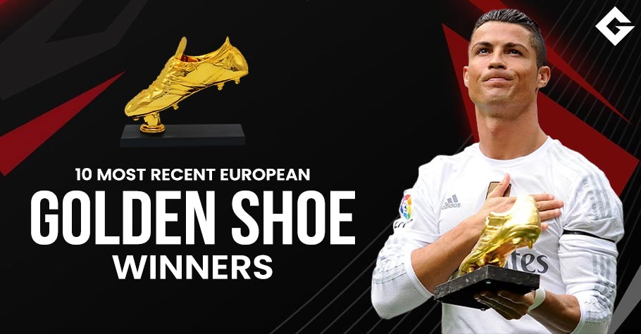 10 Most Recent European Golden Shoe Winners