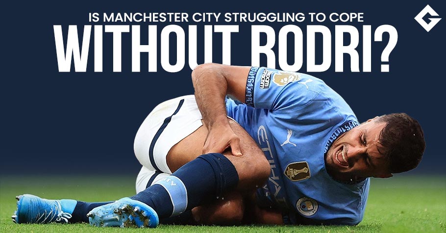 Is Manchester City Struggling To Cope Without Rodri?